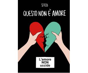 Libri Sted - Questo non è amore. L'amore non uccide - 2021