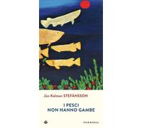 Libri Stefánsson Jón Kalman - I Pesci Non Hanno Gambe
