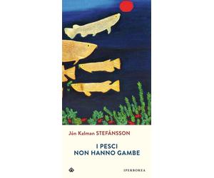 Libri StefÃ¡nsson JÃ³n Kalman - I Pesci Non Hanno Gambe