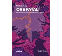 Libri Stefan Zweig - Ore Fatali. Quattro Momenti Che Cambiarono Il Mondo