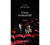 Libri Stefania Battistini - Come Sconosciuti