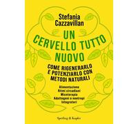 Libri Stefania Cazzavillan - Un Cervello Tutto Nuovo. Come Rigenerarlo E Potenzi