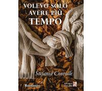 Libri Stefania Convalle - Volevo Solo Avere Piu Tempo