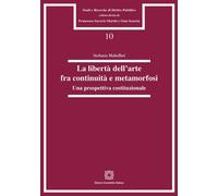 La libertà dell'arte fra continuità e metamorfosi. Una prospettiva costituzionale