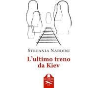 Libri Stefania Nardini - L' Ultimo Treno Da Kiev