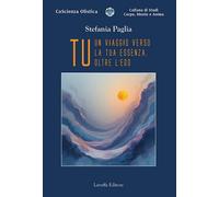 Libri Stefania Paglia - Tu. Un Viaggio Verso La Tua Essenza, Oltre L'ego