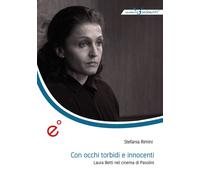 Libri Stefania Rimini - Con Occhi Torbidi E Innocenti. Laura Betti Nel Cinema Di