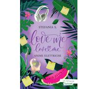 Anime Elettriche. Love Me Love Me - Stefania S. - 2023