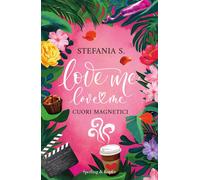Libri Stefania S. - Cuori Magnetici. Love Me Love Me. Ediz. Tie-In #01