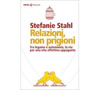 Libri Stefanie Stahl - Relazioni, Non Prigioni. Tra Legame E Autonomia, La Via P