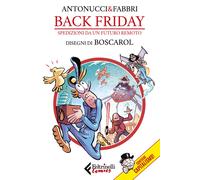 Libri Stefano Antonucci / Daniele Fabbri - Back Friday. Spedizioni Da Un Futuro