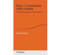 Libri Stefano Bacin - Kant E L'autonomia Della Volonta. Una Tesi Filosofica E Il