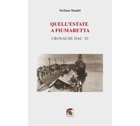 Libri Stefano Bambi - Quell'estate A Fiumaretta. Cronache Dal '43