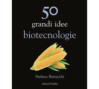 Libri Stefano Bertacchi - 50 grandi idee. Biotecnologie - 2021