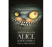 Alice sotto terra. Ediz. White Rabbit