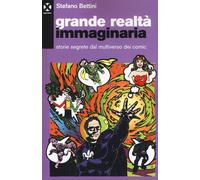 Grande realtà immaginaria. Storie segrete dal multiverso dei comic