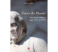 Libri Stefano Bisi - Facce Da Monte. Una Storia Italiana Dal 1977 Al 1995