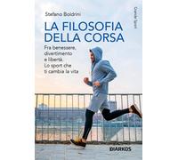 Libri Stefano Boldrini - La Filosofia Della Corsa. Fra Benessere E Liberta: Lo S