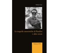 Libri Stefano Casi - Le Tragedie Umoristiche Di Pasolini Ed Altre Eresie
