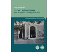 Libri Stefano Cavazza - Folklore In Camicia Nera. Studi Su Fascismo E Tradizioni