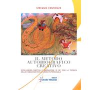 Il metodo autobiografico creativo. Intelligenza emotiva e narrazione di sé con la tecnica della fiabazione per la crescita personale