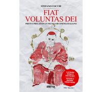 Libri Stefano Cocchi - Fiat Voluntas Dei. Preti E Prelati In Un Secolo Di Cinema