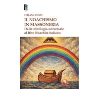 Libri Stefano Conte - Il Noachismo In Massoneria. Dalla Mitologia Universale
