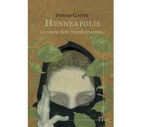 Libri Stefano Cortese - Henneapolis. Cronache Dalla Napoli Bizantina
