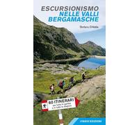 Libri Stefano D'Adda - Escursionismo Nelle Valli Bergamasche. 60 Itinerari Per T
