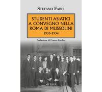 Libri Stefano Fabei - Studenti Asiatici A Convegno Nella Roma Di Mussolini. 1933