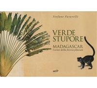Libri Stefano Faravelli - Verde Stupore. Madagascar. Carnet Della Foresta Pluvia