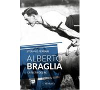 Alberto Braglia. L'atleta del Re