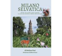 Libri Stefano Fusi - Milano Selvatica, Boschi, Oasi, Parchi, Acque, Animali