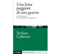 Libri Stefano Gallerini - Una Lotta Peggiore Di Una Guerra. Storia Dell'esercito