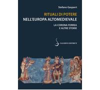 Rituali di potere nell'Europa altomedievale. La Corona Ferrea e altre stor...