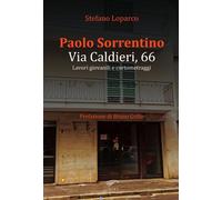 Libri Stefano Loparco - Paolo Sorrentino. Via Caldieri, 66. Lavori Giovanili E C