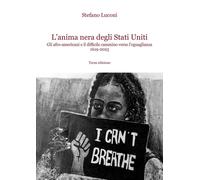 Libri Stefano Luconi - L' Anima Nera Degli Stati Uniti. Gli Afro-Americani E Il