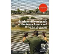 «Nazione di immigrati» o «fortezza America»? Gli Stati Uniti e le minoranz...