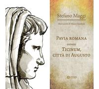 Libri Stefano Maggi - Pavia Romana Ovvero Ticinum, Citta Di Augusto
