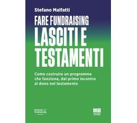 Libri Stefano Malfatti - Fare Fundraising. Lasciti E Testamenti. Come Costruire