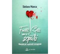 Libri Stefano Manca - Finche Sorte Non Vi Separi. Manuale Per Separandi Consapev