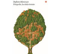 Libri Stefano Mancuso - Fitopolis, la città vivente - 2023