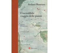 Libri Stefano Mancuso - L' Incredibile Viaggio Delle Piante
