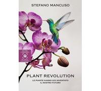Libri Stefano Mancuso - Plant Revolution. Le Piante Hanno Gia Inventato Il Nostr