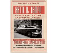 Libri Stefano Mannucci - Batti Il Tempo. La Musica Nella Storia, La Storia Nella