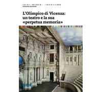 Libri Stefano Mazzoni - L'Olimpico Di Vicenza: Un Teatro E La Sua Perpetua Memor