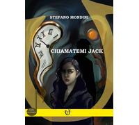 Libri Stefano Mondini - Chiamatemi Jack