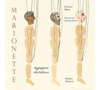 Libri Stefano Mura - Marionette. Aggrapparsi Alla Bellezza. Ediz. Illustrata