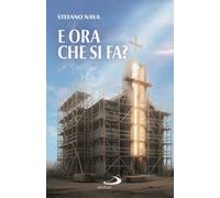 Libri Stefano Nava - E Ora Che Si Fa?