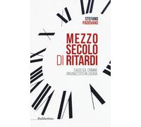 Libri Stefano Padovano - Mezzo Secolo Di Ritardi. Saggi Sul Crimine Organizzato